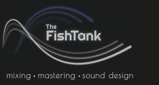 Mixing-Mastering-Sound Design - The Fish Tank