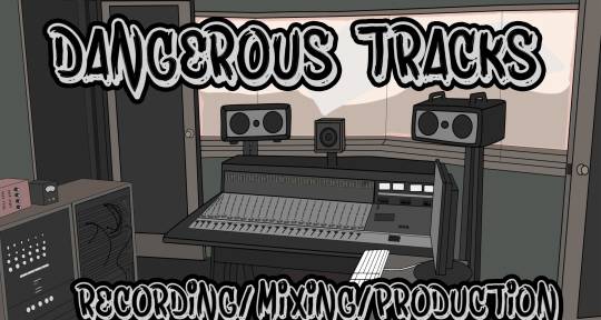 Recording, Editing, Mixing - Dangerous Tracks