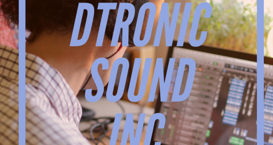 Mixer, Producer, Songwriter - DTronic Sound Inc.