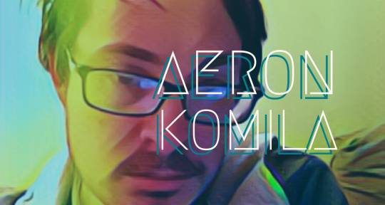 Producer, Mixing, Mastering - Aeron Komila