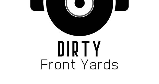 Production team - Dirty Front Yards