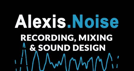 Recording Mixing & SoundDesign - Alexis.Noise