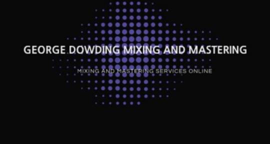 Bespoke Mixing & Mastering  - George Dowding