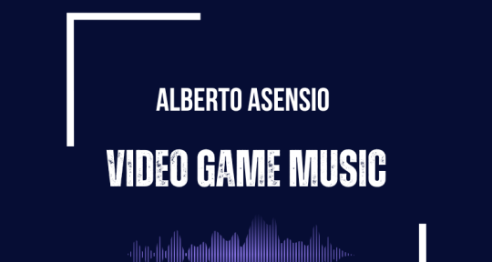 Video Game Music (VGM) - Alberto Asensio Music