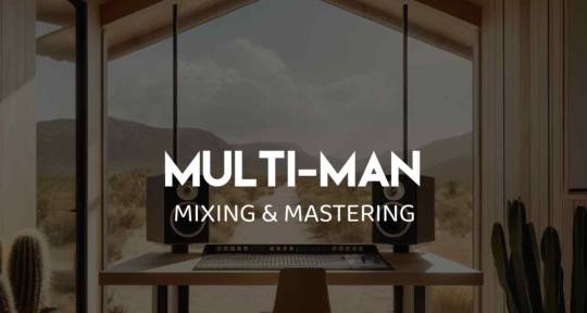 Creative Mixes—Analog Tools! - Multi-Man Mixing & Mastering