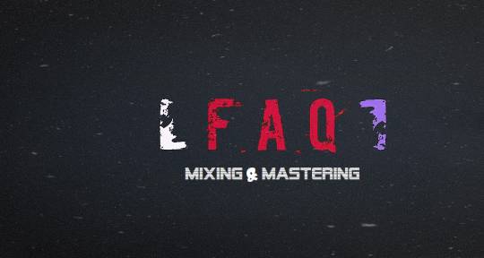 Musician, Mixer, Producer - FAQ