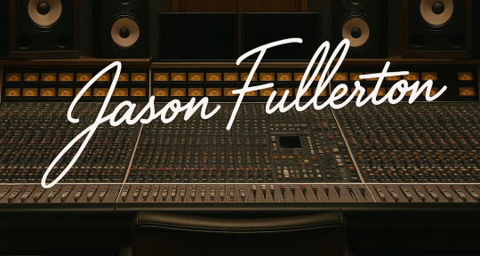 Mixing and Mastering Services - Jason Fullerton