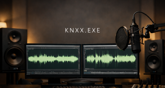 Song Finisher & Vocal Producer - KNXX.EXE