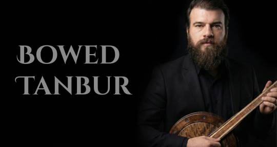 Bowed Tanbur Artist - Buğrahan Kaya