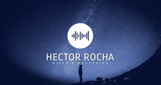Mixing & Mastering Engineer - HECTOR ROCHA