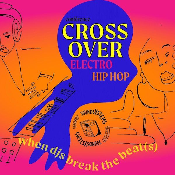 Conférence : electro hip-hop, when djs break the beat by Sam Tiba, Safia Bahmed-Schwartz, Jean Morel, Paul Seul, Christine Samandel. thumbnail