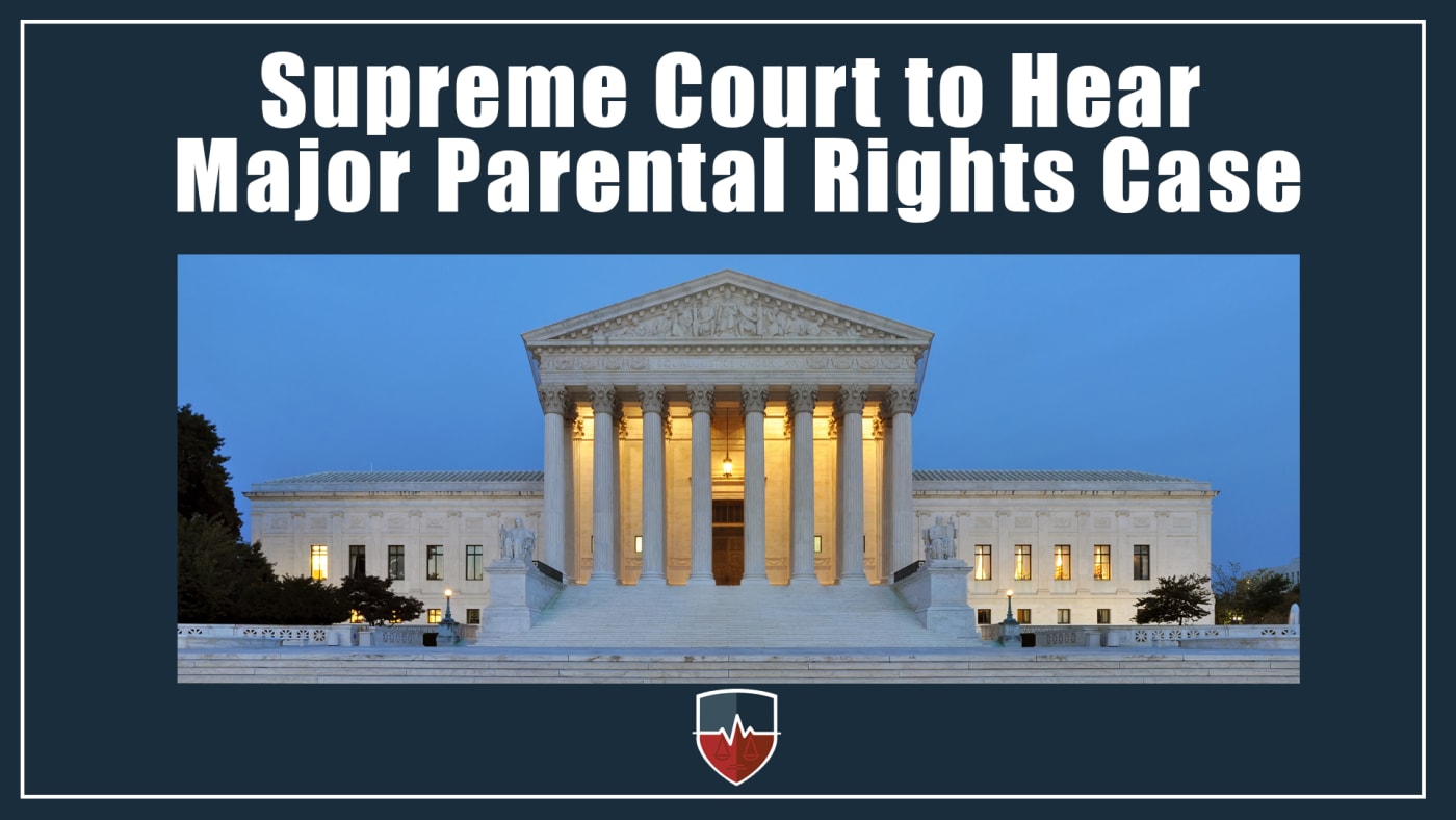Supreme Court to Hear Major Parental Rights Case