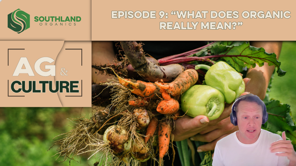 Episode 9: What 'Organic' Really Means (Part. 1)