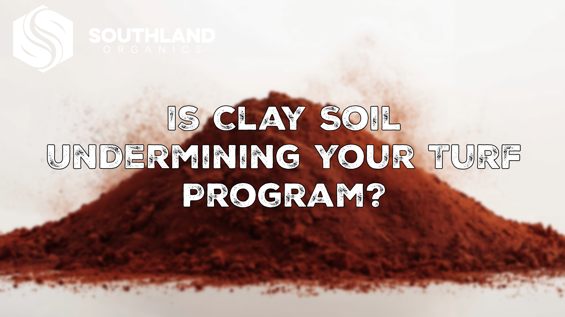 Is Clay Soil Undermining Your Turf Program?