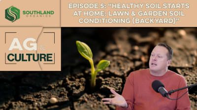 Episode 5: Healthy Soil Starts at Home: Lawn & Garden Soil Conditioning