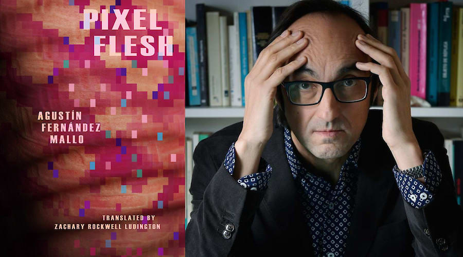 Spain Writes, America Reads: Pixel Flesh by Agustín Fernández Mallo