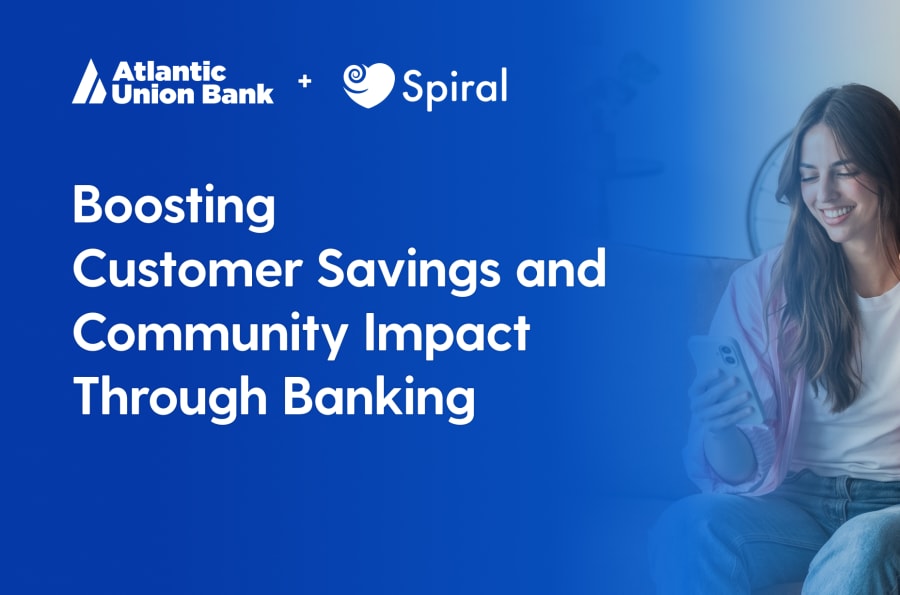 Atlantic Union Bank Selects Spiral to Boost Customer Savings and Community Impact