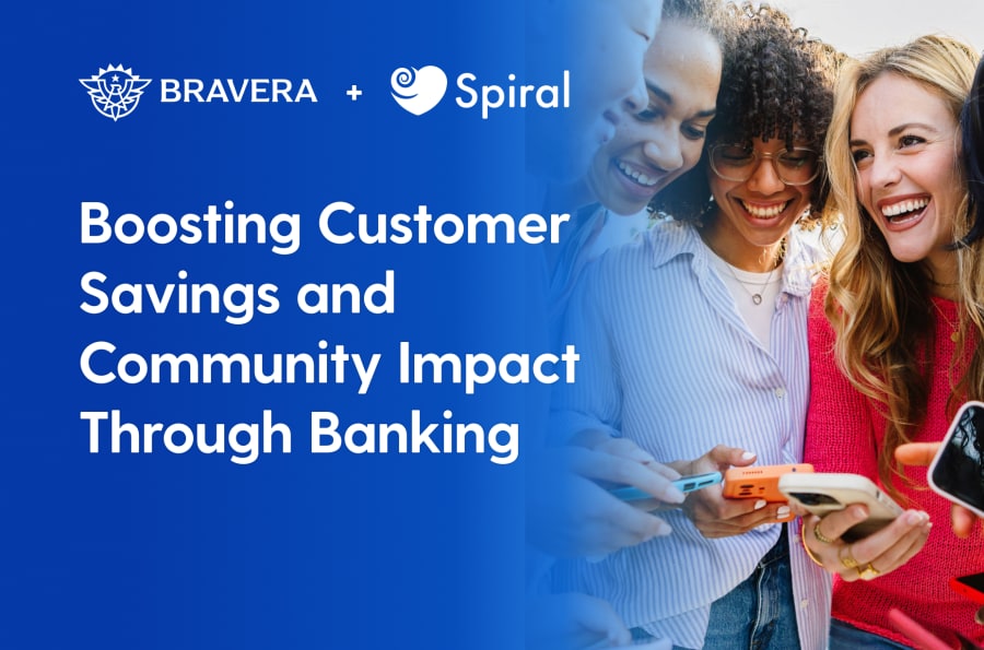 Bravera Bank Selects Spiral to Boost Customer Savings and Community Impact