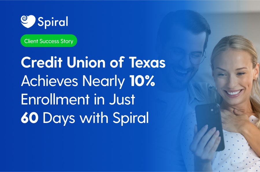 Credit Union of Texas Achieves Nearly 10% Enrollment in 60 Days with Spiral