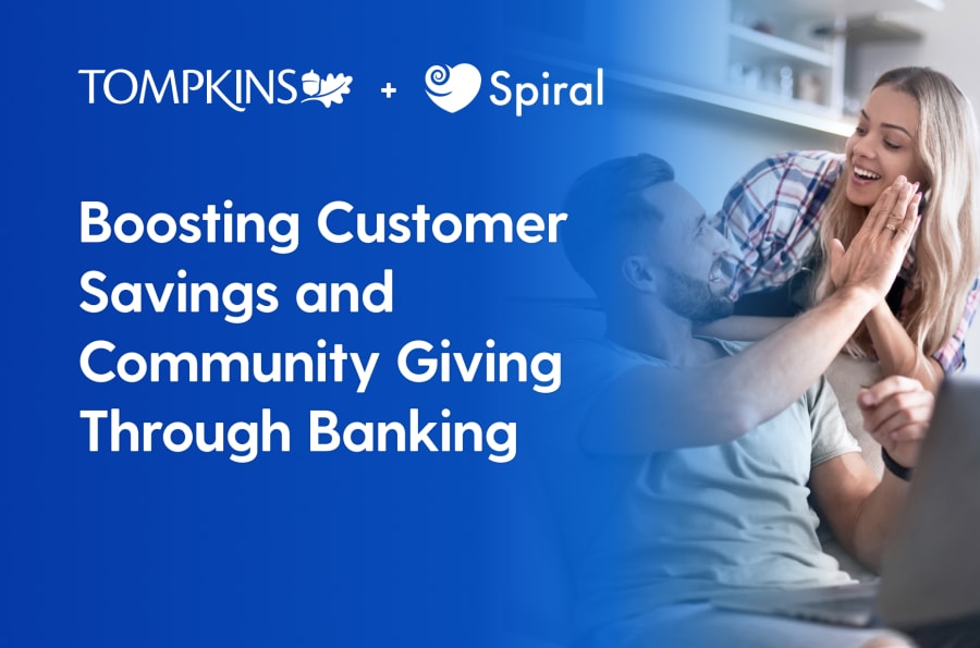 Tompkins Community Bank Selects Spiral to Boost Customer Savings and Community Giving Through Banking
