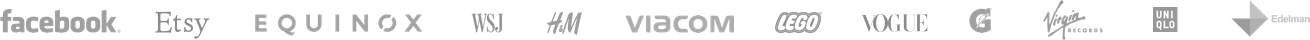 Used by these companies: WSJ, Edelman, Facebook, Virgin Records, H&amp;M, Equinox, Uniqlo, Etsy, Viacom , Lego, Vogue