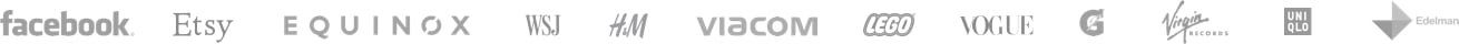 Used by these companies: WSJ, Edelman, Facebook, Virgin Records, H&M, Equinox, Uniqlo, Etsy, Viacom , Lego, Vogue