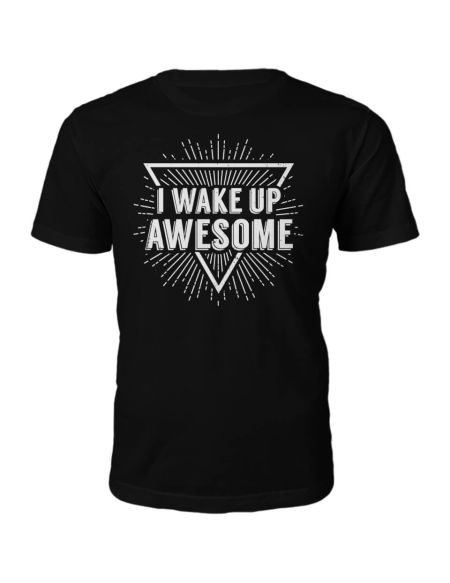 T-Shirt Unisexe I Wake Up Awesome -Noir - S - Noir