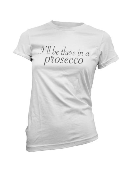 T-Shirt Femme I'll Be There in a Prosecco - Blanc - S - Blanc