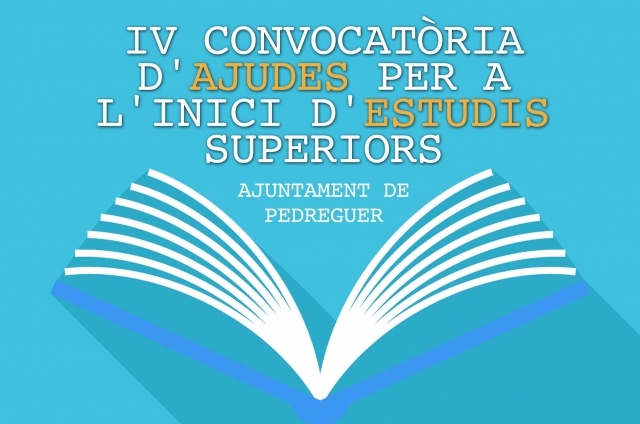 CONVOCATÒRIA DE LES IV AJUDES A L’INICI D’ESTUDIS SUPERIORS