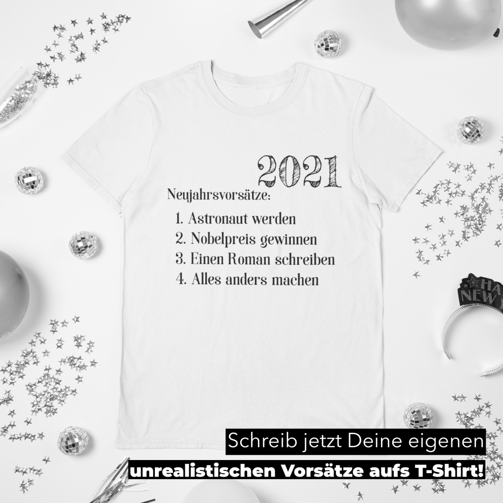 Flatlay eines selbst gestalteten T-Shirts mit übertriebenen Neujahrsvorsätzen für 2021