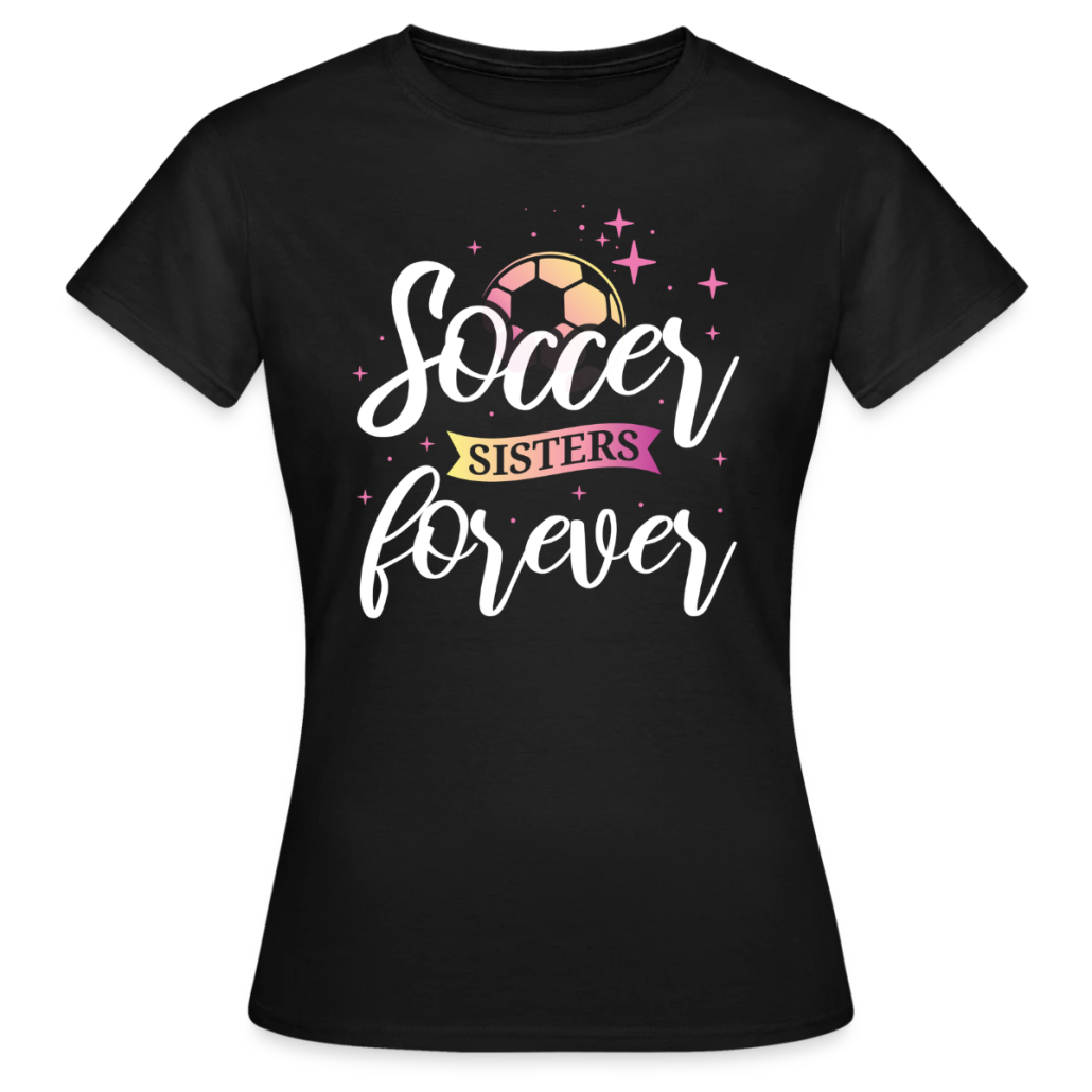Schwarzes Damen-T-Shirt mit der Aufschrift „Soccer Sisters forever“, Fußballmotiv und kleinen Sternen in Rosa und Gelb.