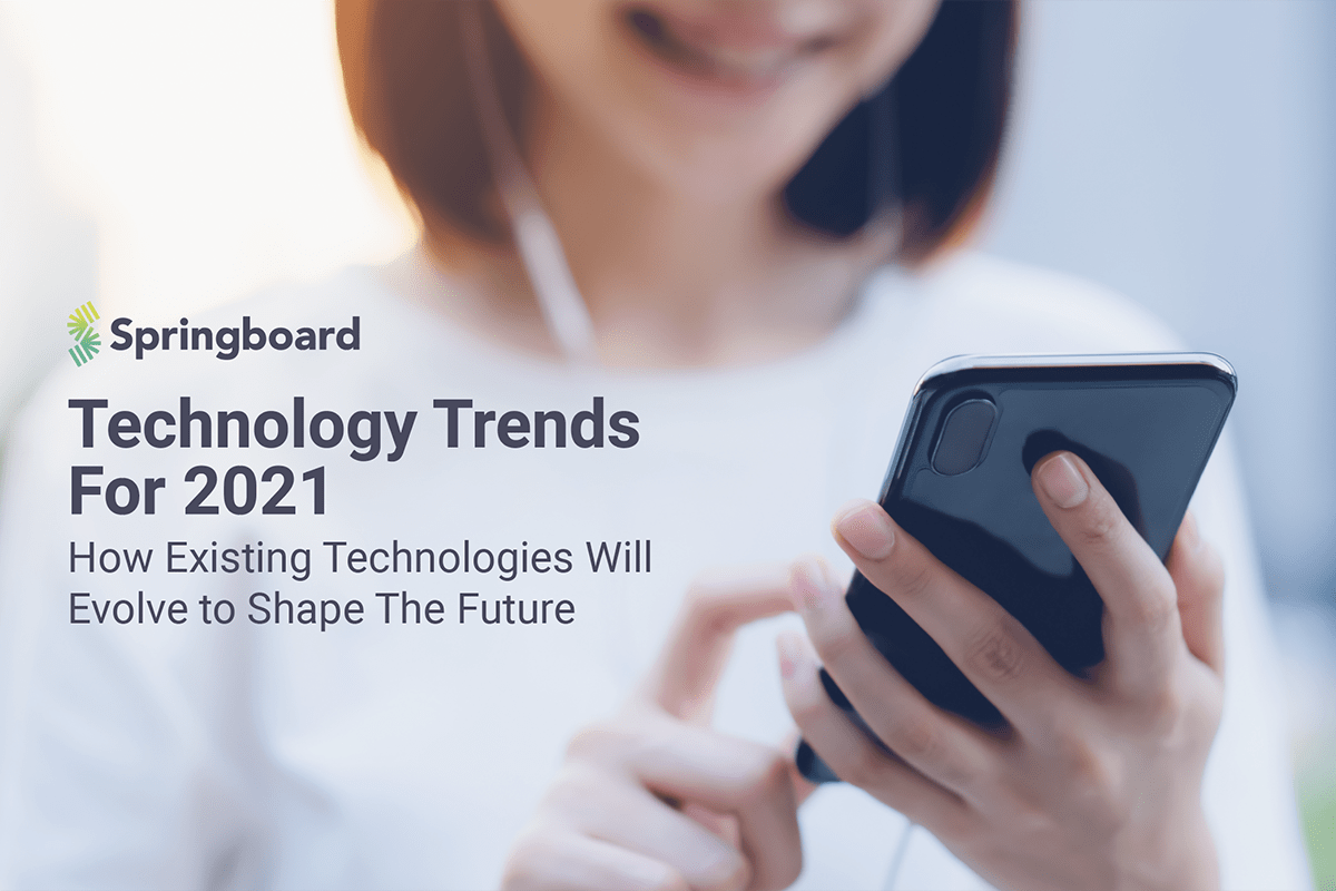 Technology Trends For 2021 How Existing Technologies Will Evolve To Shape The Future Technology Trends For 2021 How Existing Technologies Will Evolve To Shape The Future