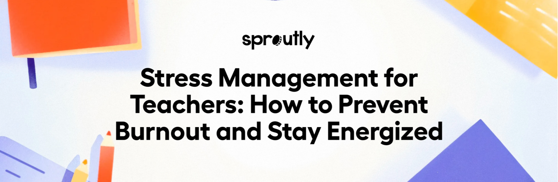 stress-management-for-teachers-how-to-prevent-burnout-and-stay-energized