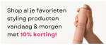 10% korting op alle stylingproducten bij Haarpro