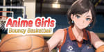 Anime Girls: Bouncy Basketball por 2.99€