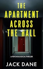 Jack Dane - The Apartment Across The Hall: A Psychological Thriller Kindle Edition