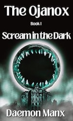The Ojanox I: Scream in the Dark (The Ojanox Series Book 1) - kindle edition