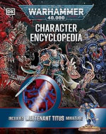 Warhammer 40,000 Character Encyclopedia – Includes Lieutenant Titus Miniature (Hardco