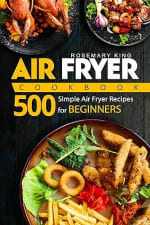 Air Fryer Cookbook – 500 Simple Recipes Kindle Edition