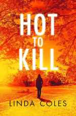 Crime Thriller - Linda Coles - Hot to Kill: A Thrilling British Detective Novel (Book