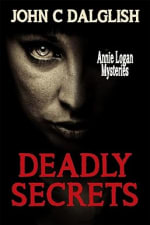John C. Dalglish - DEADLY SECRETS(Clean Mystery Suspense) (Annie Logan Mysteries Book