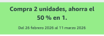 Compra 2 y Ahorra el 50% en 1 Alimentación, Belleza y Salud.