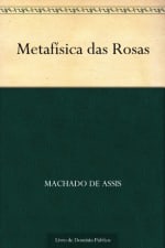 Livro: Metafísica das Rosas no Kindle - Gratuito.