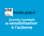 Entrée gratuite pour Personnes autistes + 4 accompagnateurs pour la Journée mondiale de sensibilisation à l’autisme