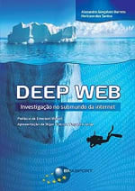 eBook: Deep Web - Investigação no submundo da internet do Alesandro Barreto - R$ 24,50