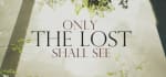 Only The Lost Shall See gratis via Steam