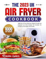 Earn the 2023 UK Air Fryer Cookbook: 1000 Days of Easy, Delicious, Budget-Friendly and Foolproof Air Fryer Recipes for free on Amazon Kindle