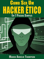 eBook: Como Ser um Hacker em 7 Passos Simples - Gratuito.