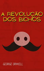 Livro: A Revolução dos Bichos - George Orwell (eBook) - Gratuito.