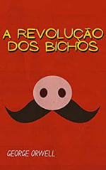 Livro: A Revolução dos Bichos - Gratuito no Kindle